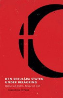 Den sekulära staten under belägring : religion och politik i Europa och USA -- Bok 9789171734648