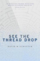 See the Thread Drop -- Bok 9781508564218
