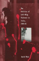 The Politics of Left-Wing Violence in Italy, 1969-85 -- Bok 9780333481998