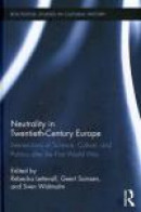 Neutrality in Twentieth-Century Europe: Intersections of Science, Culture, and Politics after the Fi -- Bok 9780415893770