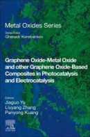 Graphene Oxide-Metal Oxide and other Graphene Oxide-Based Composites in Photocatalysis and Electrocatalysis -- Bok 9780323852883