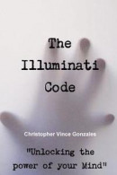 The Illuminati Code ?unlocking the Power of Your Mind? -- Bok 9780359364275