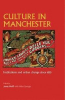 Culture in Manchester: Institutions and urban change since 1850 -- Bok 9781526106889