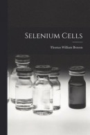 Selenium Cells -- Bok 9781018480947