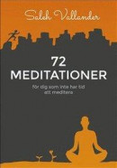 72 meditationer : för dig som inte har tid att meditera -- Bok 9789186293475