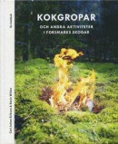 Kokgropar och andra aktiviteter i Forsmarks skogar -- Bok 9789198320930