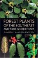 Forest Plants Of The Southeast And Their Wildlife Uses -- Bok 9780820327488