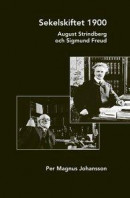 Sekelskiftet 1900. August Strindberg och Sigmund Freud -- Bok 9789171736093