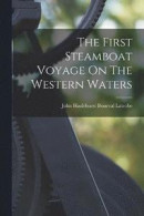 The First Steamboat Voyage On The Western Waters -- Bok 9781016905565