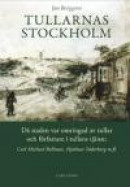 Tullarnas Stockholm : då staden var omringad av tullar och författare i tullens tjänst - Carl Michae -- Bok 9789173317924