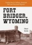 Fort Bridger, Wyoming: Trading Post for Indians, Mountain Men and Westward Migrants -- Bok 9780786429127