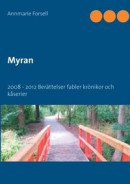 Myran 2008 - 2012 : berättelser, fabler, krönikor och kåserier -- Bok 9789179691738