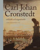 Carl Johan Cronstedt : arkitekt och organisatör -- Bok 9789187553219