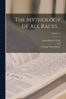 The Mythology of all Races ..; Volume 11 -- Bok 9781018574110