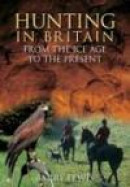 Hunting In Britain: From the Ice Age to the Present -- Bok 9780752448022