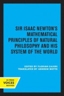 Sir Isaac Newton's Mathematical Principles of Natural Philosophy and His System of the World -- Bok 9780520321717