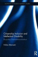 Citizenship Inclusion and Intellectual Disability: Biopolitics Post-Institutionalisation (Routledge -- Bok 9781138088313