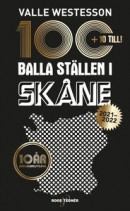 100 balla ställen i Skåne 2021-2022 - 10 år: Jubileumsutgåva -- Bok 9789189215382