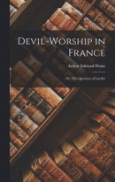 Devil-Worship in France -- Bok 9781015817982