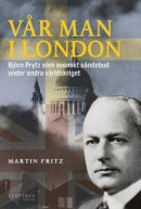 Vår man i London : Björn Prytz som svenskt sändebud under andra världskriget -- Bok 9789173591164