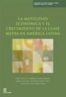 La Movilidad Economica Y El Crecimiento De LA Clase Media En America Latina (Latin America and Carib -- Bok 9780821397527