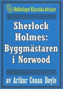 Sherlock Holmes: Äventyret med byggmästaren i Norwood ? Återutgivning av text från 1930 -- Bok 9789188819093