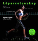 Löparvetenskap : optimera din träning och prestation -- Bok 9789177792284