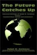 The Future Catches Up: Selected Writings of Ralph M. Goldman -- Bok 9780595228881