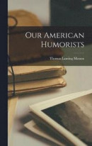 Our American Humorists -- Bok 9781018375977