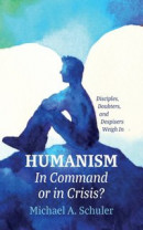 Humanism: In Command or in Crisis? -- Bok 9781666774399