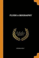 Flush a Biography -- Bok 9780343208479