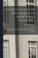 Les dovze clefs de philosophie de frere Basile Valentin -- Bok 9781016524193