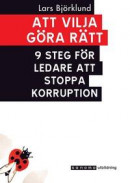 Att vilja göra rätt - 9 steg för ledare att stoppa korruption -- Bok 9789152350454