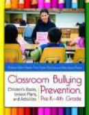 Classroom Bullying Prevention, Pre-K-4th Grade: Children's Books, Lesson Plans, and Activities -- Bok 9781610690973