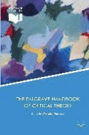 The Palgrave Handbook of Critical Theory (Political Philosophy and Public Purpose) -- Bok 9781137558008