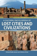 A Cultural Encyclopedia of Lost Cities and Civilizations -- Bok 9781440873102
