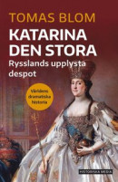 Katarina den stora : Rysslands upplysta despot -- Bok 9789180503228