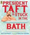 President Taft Is Stuck in the Bath -- Bok 9780763665562