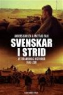 Svenskar i strid: Veteranernas historier 1943-2011 -- Bok 9789100129620