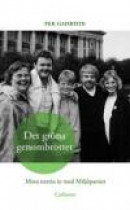Det gröna genombrottet : mina trettio år med Miljöpartiet -- Bok 9789173314374