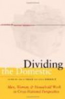 Dividing the Domestic: Men, Women, and Household Work in Cross-National Perspective -- Bok 9780804763578