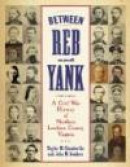 Between Reb and Yank: A Civil War History of Northern Loudoun County, Virginia -- Bok 9780786459247