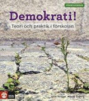 Förskoleserien Demokrati! : - Teori och praktik i förskolan -- Bok 9789127457812