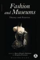 Fashion and Museums: Theory and Practice (Dress, Body, Culture) -- Bok 9781472525246