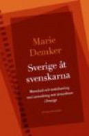 Sverige åt svenskarna : motstånd och mobilisering mot invandring och invandrare i Sverige -- Bok 9789173894401