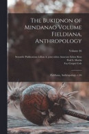 The Bukidnon of Mindanao Volume Fieldiana, Anthropology -- Bok 9781017733440