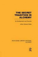 The Secret Tradition in Alchemy: Its Development and Records -- Bok 9780415752701