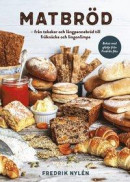 Matbröd - från tekakor och långpannebröd till fröknäcke och lingonlimpa -- Bok 9789155267476