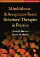 Mindfulness- and Acceptance-Based Behavioral Therapies in Practice (Guides to Individualized Evidenc -- Bok 9781606239995