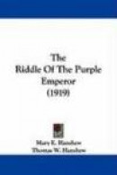 The Riddle of the Purple Emperor (1919) -- Bok 9781437313543